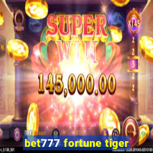 bet777 fortune tiger